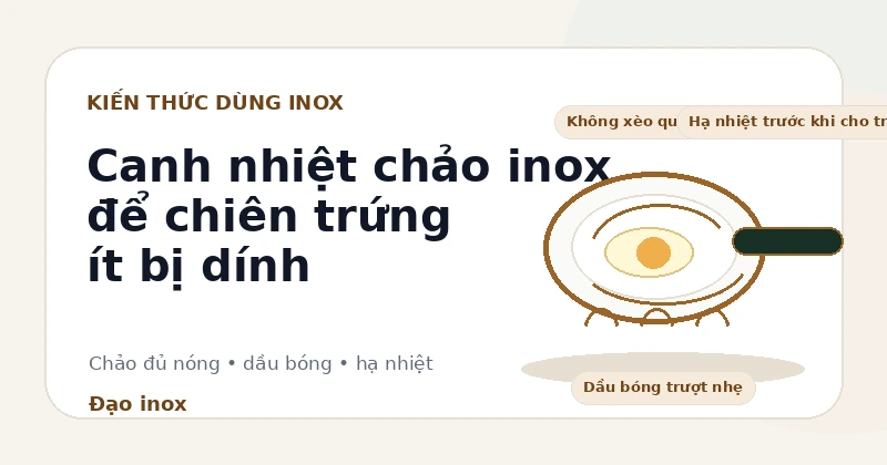 Cách canh nhiệt chảo inox để chiên trứng không dính