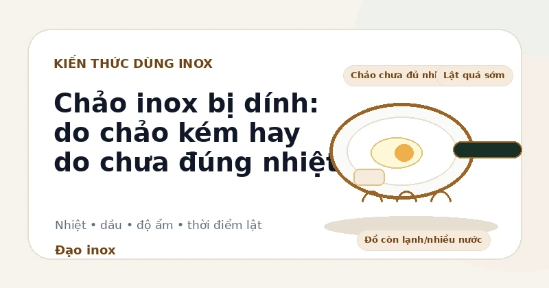 Chảo inox bị dính do nhiệt, dầu, độ ẩm và thời điểm lật