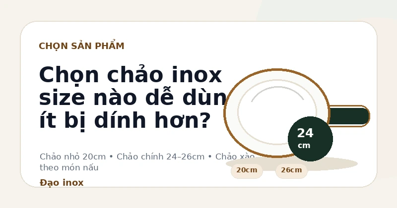 Chọn chảo inox size nào dễ dùng và ít bị dính hơn