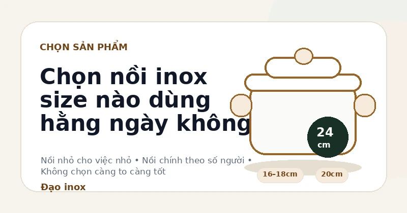 Chọn nồi inox size nào dùng hằng ngày không phí