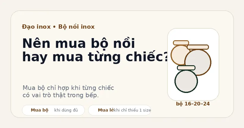 Nên mua bộ nồi inox hay mua từng chiếc